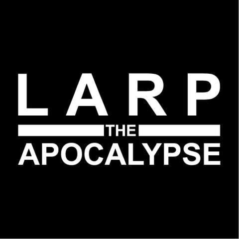LARP THE APOCALYPSE
