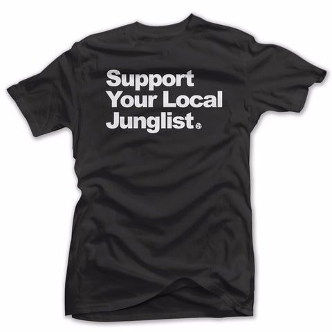 SUPPORT YOUR LOCAL JUNGLIST